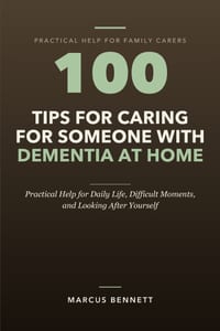 100 Tips for Caring for Someone with Dementia at Home: Practical Help for Daily Life, Difficult Moments, and Looking After Yourself cover
