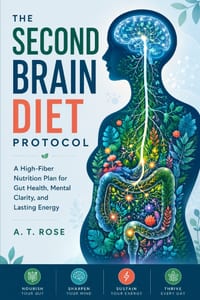 The Second Brain Diet Protocol: A High-Fiber Nutrition Plan for Gut Health, Mental Clarity, and Lasting Energy cover