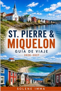 St. Pierre & Miquelon Guía de Viaje 2026-2027: Guía completa de atracciones insulares, aventuras costeras, gastronomía local, cultura francesa, paisaj cover