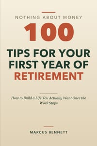 100 Tips for Your First Year of Retirement: How to Build a Life You Actually Want Once the Work Stops cover