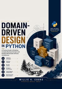 Domain-Driven Design in Python: A Practical Guide to Modeling Complex Business Domains and Building Maintainable Software Architectures cover