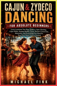 Cajun & Zydeco Dancing for Absolute Beginners: Learn Louisiana Two-Step, Zydeco, Cajun Jitterbug, Cajun Waltz, Swamp Shuffle, Turns, Connection, Music cover