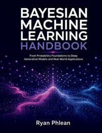 Bayesian Machine Learning Handbook cover