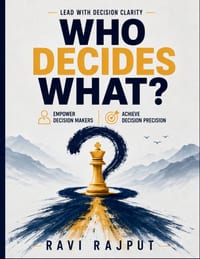 Who Decides What?: Executive Decision Tools Governance Framework Authority Distribution Escalation Paths Leadership Accountability Decision Process Op cover
