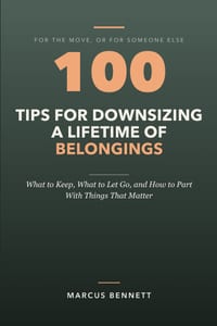 100 Tips for Downsizing a Lifetime of Belongings: What to Keep, What to Let Go, and How to Part With Things That Matter cover