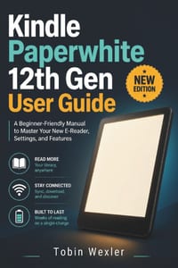 Kindle Paperwhite 12th Gen User Guide: A Beginner-Friendly Manual to Master Your New E-Reader, Settings, and Features cover