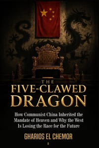 The Five-Clawed Dragon: How Communist China Inherited the Mandate of Heaven-and Why the West Is Losing the Race for the Future cover