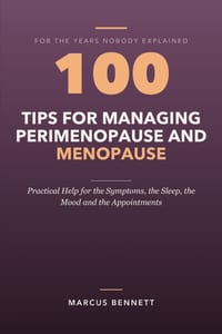 100 Tips for Managing Perimenopause and Menopause: Practical Help for the Symptoms, the Sleep, the Mood and the Appointments cover
