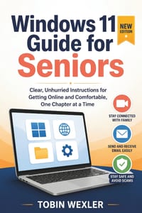 Windows 11 Guide for Seniors: Clear, Unhurried Instructions for Getting Online and Comfortable, One Chapter at a Time cover