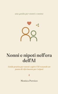 Nonni e nipoti nell'era dell'AI: Guida pratica per nonni: capire l'AI restando un punto di riferimento per i nipoti cover