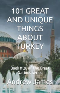 101 Great and Unique Things about Turkey: Book # 26 of The Great Nations Series cover