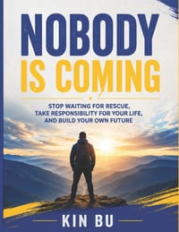 Nobody Is Coming: Stop Waiting for Rescue, Take Responsibility for Your Life, and Build Your Own Future. cover