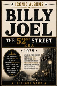 Iconic Albums Billy Joel The 52nd Street Era (1978): A Track-by-Track Journey Through Billy Joel's Breakthrough Sixth Studio Album, Featuring Three Ma cover
