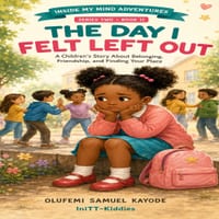 The Day I Felt Left Out: A Children's Story About Belonging, Friendship, and Finding Your Place cover