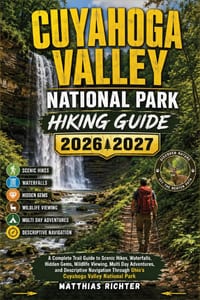 Cuyahoga Valley National Park Hiking Guide 2026-2027: A Complete Trail Guide to Scenic Hikes, Waterfalls, Hidden Gems, Wildlife Viewing, Multi Day Adv cover