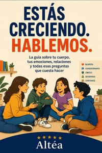 Estás Creciendo. Hablemos.: La guía sobre tu cuerpo, tus emociones, relaciones y todas esas preguntas que cuesta cover