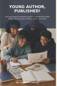 Young Author, Published!: The Easy Parent and Teacher Guide to Helping Kids Publish Books, Stories, Poems, Articles, Comics, and More cover