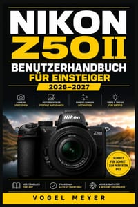 Nikon Z50ii Benutzerhandbuch Für Einsteiger 2026-2027: Praxisnaher Fotokurs mit EXPEED 7, 3D-Tracking, Motiverkennung, 4K-Video, Picture Control, Snap cover