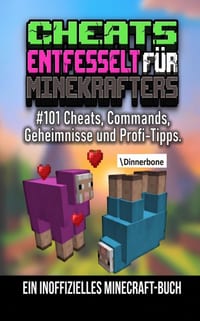 Cheats Entfesselt Für Minekrafters: #101 Cheats, Commands, Geheimnisse und Profi-Tipps. cover