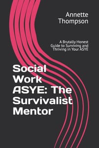 Social Work ASYE: The Survivalist Mentor: A Brutally Honest Guide to Surviving and Thriving in Your ASYE cover