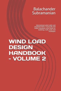 Wind Load Design Handbook - Volume 2: International wind codes and standards ASCE 7, Eurocode and Indian standards, wind loads on buildings, roofs, wa cover