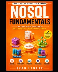 NoSQL Fundamentals: An Easy Guide to Modern Data Storage and Database Design cover