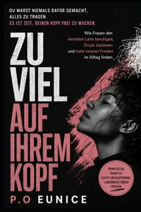 Zu Viel Auf Ihrem Kopf: Wie Frauen den mentalen Lärm beruhigen, Druck loslassen und mehr inneren Frieden im Alltag finden cover