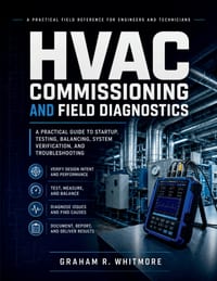 HVAC Commissioning and Field Diagnostics: A Practical Guide to Startup, Testing, Balancing, System Verification, and Troubleshooting cover