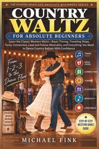 Country Waltz for Absolute Beginners: Learn the Classic Western Waltz-Basic Timing, Traveling Steps, Turns, Connection, Lead and Follow, Musicality, a cover