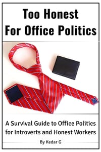 Too Honest for Office Politics: A Survival Guide to Office Politics for Introverts and Honest Workers cover