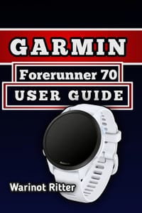 Garmin Forerunner 70 User Guide: Master Setup, Health Tracking, Connectivity, Battery Care, and Troubleshooting cover