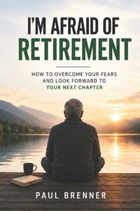 I'm Afraid of Retirement: "When Your Income Drops, Your Career Ends, and a New Life Begins" cover