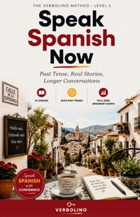 Speak Spanish Now, Level 2: Past Tense, Real Stories, Longer Conversations - The No-Grammar Method cover