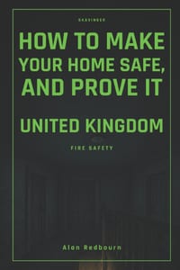 How to Make Your Home Safe, and Prove It: United Kingdom Fire Safety cover