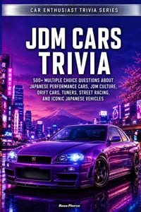 JDM Cars Trivia: 500+ Multiple Choice Questions About Japanese Performance Cars, JDM Culture, Drift Cars, Tuners, Street Racing, and Iconic Japanese V cover