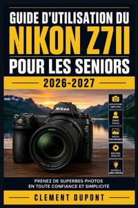 Guide d'utilisation du Nikon Z7II pour les seniors 2026-2027: Maîtriser la photographie hybride pas à pas, régler l'appareil en toute confiance, réuss cover