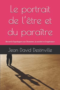 Le portrait de l'être et du paraître: Recueil d'apologues sur l'homme, la société et l'espérance cover