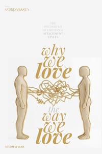 Why we love the way we love: The Psychology of Emotional Attachment Styles cover