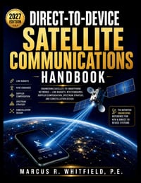 Direct-To-Device Satellite Communications Handbook: Engineering Satellite-to-Smartphone Networks - Link Budgets, NTN Standards, Doppler Compensation, cover