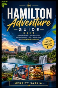 Hamilton Adventure Guide: Explore Hamilton's Best Attractions, Natural Wonders, Local Culture, Food, and Unforgettable Adventures cover