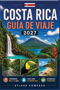 Guía de Viaje Costa Rica 2027: Para tu primer viaje a Costa Rica: itinerarios flexibles de 3 días a 2 semanas entre naturaleza y aventura cover