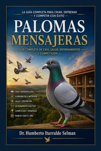 Palomas Mensajeras: Guia Practica de Cria, Manejo, Salud, Entrenamiento Y Competencia cover