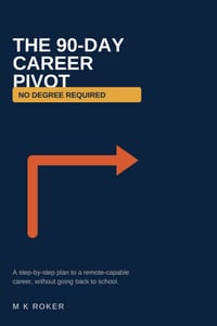 The 90-Day Career Pivot: No Degree Required cover