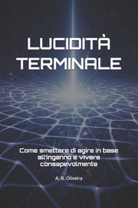 Lucidità Terminale: Come smettere di agire in base all'inganno e vivere consapevolmente cover