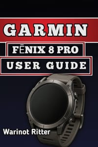 Garmin FĒnix 8 Pro User Guide: Master Setup, Smart Features, Health Tracking, and Fitness Tools cover