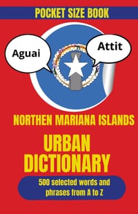 Northern Mariana Islands Urban Dictionary: An Island Guide to Modern Slang, Everyday Phrases, and Local Culture cover