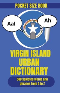 Virgin Island Urban Dictionary: A Guide to Virgin Islands Slang, Sayings, and Island Expressions cover