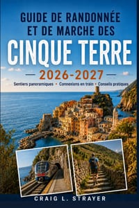 Guide de randonnée et de marche des Cinque Terre 2026-2027: De Monterosso à Vernazza, itinéraires de Corniglia, collines de Manarola, cartes de sentie cover
