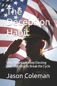 The Deception Habit: Why Americans Keep Electing Liars and How to Break the Cycle cover