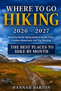 Where to Go Hiking 2026-2027: Month by Month Hiking Guide to Scenic Trails, Outdoor Adventures, and Trip Planning cover